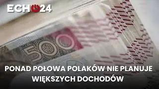 Ponad połowa Polak&oacute;w nie planuje większych dochod&oacute;w