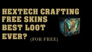 [HEXTECH CRAFTING] BEST LOOT? (GETTING SKINS FOR FREE)