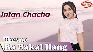 TRESNO RA BAKAL ILANG ( DJ KENTRUNG ) - INTAN CHACHA [ FULL HD ]
