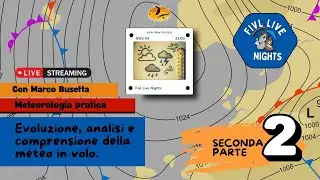 FIVL Live Nights - Marco Busetta - Meteorologia pratica, Parte 2.