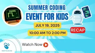 Summer Coding Building Games Event For Kids July 19, 2025 Recap | Right Click