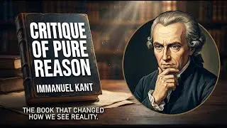 Reality Is Shaped by Your Mind | Kant&rsquo;s Most Difficult Book Made Simple