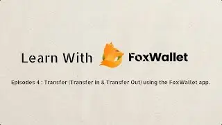 Learn with FoxWallet - Episodes 4: Transfer Using the FoxWallet App