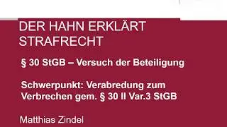 Der Hahn erkl&auml;rt Strafrecht - &sect; 30 StGB Verbrechensverabredung (Versuch der Beteiligung)