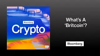 What&rsquo;s A &lsquo;Britcoin&rsquo;? | Bloomberg Crypto