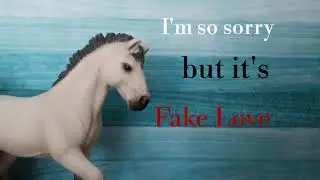 Fake love- schleich music video