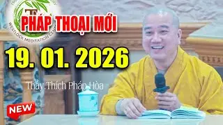 Pháp Thoại Mới Ngày 19. 01. 2026 - Thầy Thích Pháp Hòa #NEW