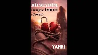 Bilseydim Cengiz İmren