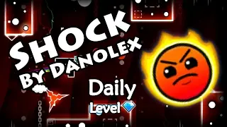 Geometry Dash - Shock (By Danolex) ~ Daily Level #26 [All Coins]