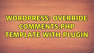 Wordpress: Override comments.php template with plugin