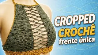 Cropped de Crochê Frente Única| todos os tamanhos| fácil