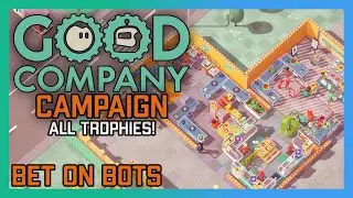 BET ON BOTS (All Trophies) | Good Company Campaign Walkthrough