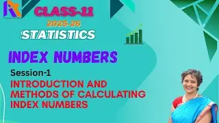 Session 1: Index Numbers- Introduction & Methods | Class-11| Statistics |Economics| CBSE | 2025-26
