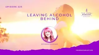 Episode 225 - Leaving Alcohol Behind with Sarah Williamson