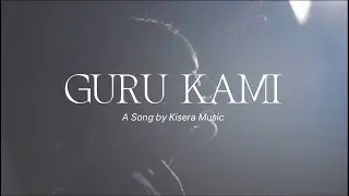 GURU KAMI - KISERA MUSIC (OFFICIAL VIDEO)