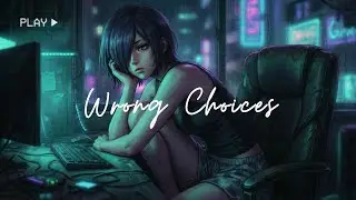 Wrong Choices - // - Emotional Synthwave, Cybersynth, Retrowave Playlist