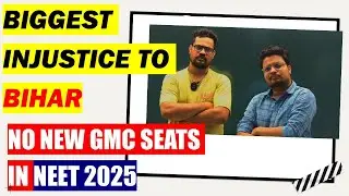 Biggest Injustice to Bihar students in  NEET 2025 ❌ No New GMC Seats | Neet cutoff bihar