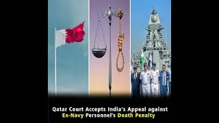 Qatar Court Accepts India&rsquo;s Appeal against Death Penalty of Former- Navy Personnel