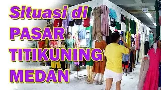 PASAR TITIKUNING (TIKUNG) MEDAN - Pasar Tradisional Medan