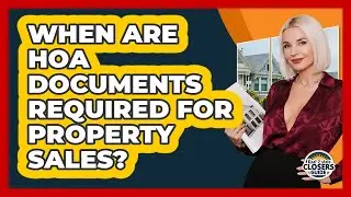 When Are HOA Documents Required For Property Sales?