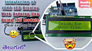 Interfacing of 16X2 LCD Display with Arduino UNO using I2C module || తెలుగు లో || Clear explanation.