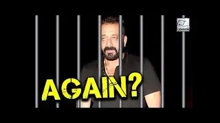 Shocking : Sanjay Dutt Will Go To Jail Again?