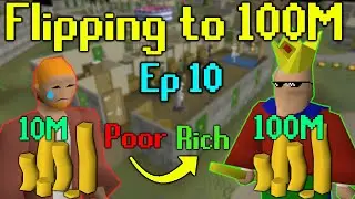 Flipping 10M to 100M! - Ep10 - OSRS Grand Exchange Flipping & Money Making