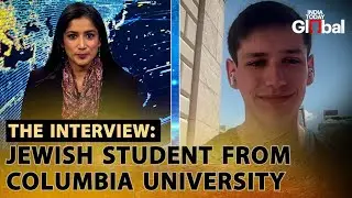 EXCLUSIVE: THE INTERVIEW | JEWISH STUDENT FROM COLUMBIA UNIVERSITY | INDIA TODAY GLOBAL
