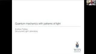 QuIC Talk by Prof. Andrew Forbes: Quantum mechanics with patterns of light