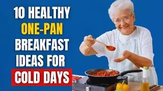 15 Healthy One-Pan Breakfast Ideas for Seniors on Slow, Cold Mornings