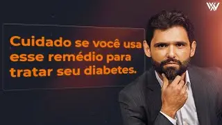 Seu remédio para o Diabetes Tipo 2 é seguro? Assista até o final.