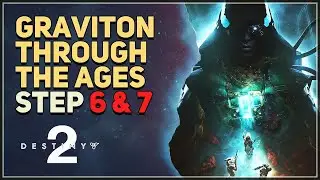Step 6 & 7 Graviton Through The Ages Destiny 2
