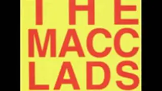 The Macc Lads - Now Hes A Poof
