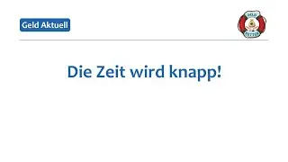 Die Zeit wird knapp!