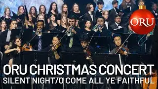 Christmas at College: ORU Christmas Concert 2021 | Silent Night & O Come All Ye Faithful