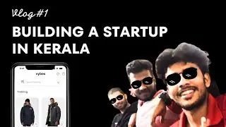 Building a startup in Kerala | Vybes Lifestyle | Startup documentation vlog #1