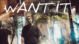 DJ One - Want It (feat. Big Bro Dre) (Official Video)