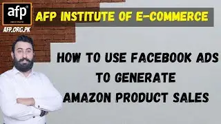 How to Use Facebook Ads To Generate Amazon Product Sales | AFP.ORG.PK