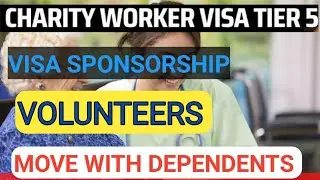 UK charity worker Visa: UK Employer Hiring international volunteer with Visa sponsorship