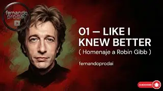 01 &ndash; LIKE I KNEW BETTER (Robin Gibb Style Tribute) | Emotional Original Song by fernandoprodai