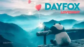 Lovesight &mdash; DayFox | Free Background Music | Audio Library Release