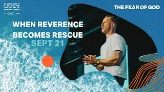 When Reverence Becomes Rescue // Fear of God // Brian Aulick
