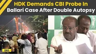Ballari Violence: HD Kumaraswamy Demands CBI Probe After Victim Undergoes Double Autopsy | Karnataka