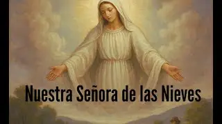 Historia de Nuestra Señora de las Nieves