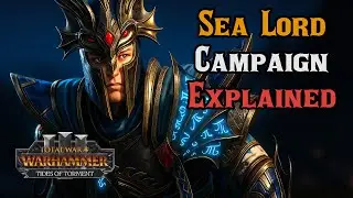 Sea Lord Aislinn: Sea DOMINATION &mdash; Campaign EXPLAINED &mdash; Total War: Warhammer 3, Tides of Torment DLC