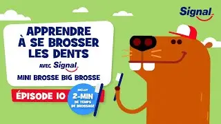 Apprendre &agrave; se brosser les dents avec Signal l &Eacute;pisode 10