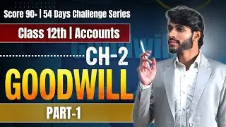 Goodwill | Chapter 2 | Class 12 | Part 1