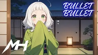 Nightcore - BULLET BULLET