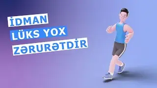 İdman etmək nəyə görə zərurətdir?