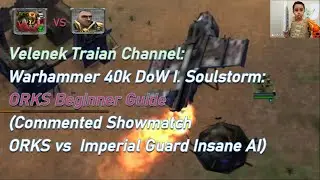 DoW I. Soulstorm: Orks Beginner Guide (vs Insane AI IG)